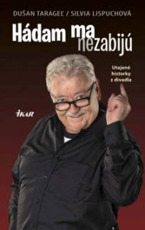 Dušan Tarageľ: Hádam ma nezabijú