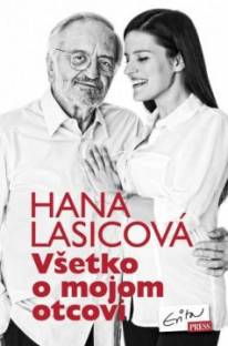 Hana Lasicová: Všetko o mojom otcovi