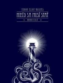 Tibor Eliot Rostas: Niečo sa musí stať