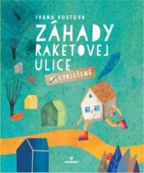 Ivana Auxtová: Záhady Raketovej ulice/(Ne)Vyriešené