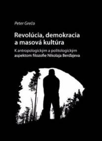 Peter Grečo: Revolúcia, demokracia a masová kultúra