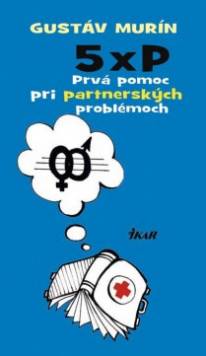 Gustáv Murín: 5 × P - Prvá pomoc pri partnerských problémoch