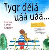 Kamila Kopsová a Petr Kops:Tygr dělá uáá uáá...