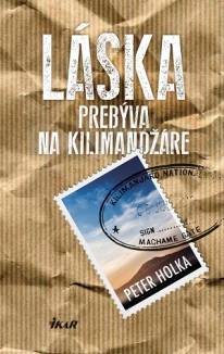 Peter Holka: Láska prebýva na Kilimandžáre