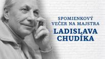 Spomienkový večer na majstra Ladislava Chudíka