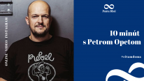 10 minút s Petrom Opetom