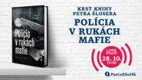 Krst knihy Petra Šlosera: Polícia v rukách mafie