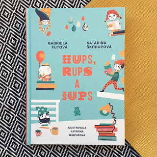 Gabriela Futová, Katarína Škorupová: Hups, Rups a Šups