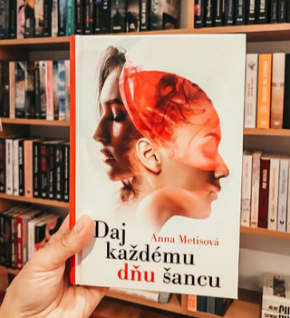 Anna Metisová: Daj každému dňu šancu