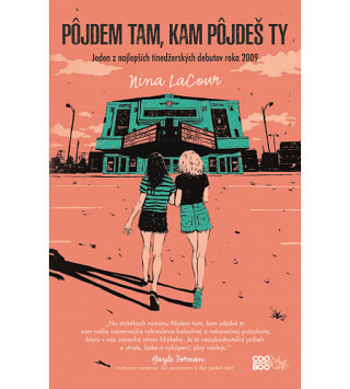Nina LaCour: Pôjdem tam, kam pôjdeš ty