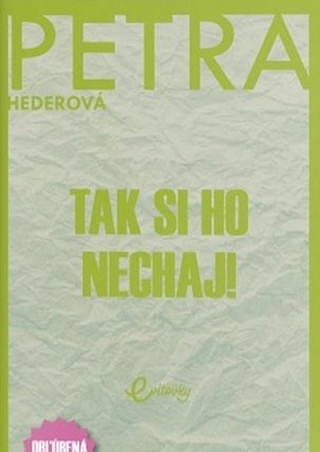 Obálka knihy Tak si ho nechaj! - Petra Hederová