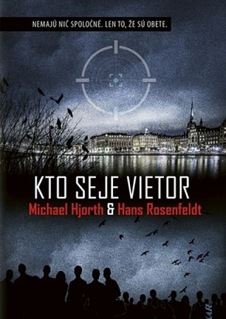 Obálka knihy Kto seje vietor - Michael Hjorth, Hans Rosenfeldt