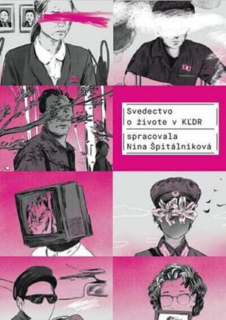Obálka knihy Svedectvo o živote v KĽDR - Nina Špitálníková