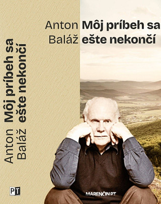 Anton Baláž - Môj príbeh sa ešte nekončí