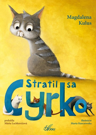 Obálka knihy Stratil sa Cyrko - Magdalena Kulus