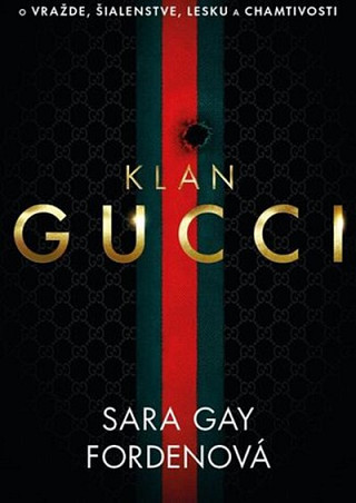 Obálka knihy Klan Gucci - Sara Gay Forden