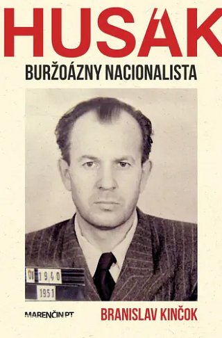 Husák. Buržoázny nacionalista Branislav Kinčok