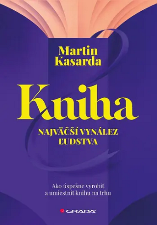 Kniha – najväčší vynález ľudstva Martin Kasarda
