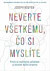 Neverte všetkému, čo si myslíte