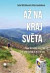 Až na kraj světa – Prapůvodní cestou do Santiaga a ještě dál
