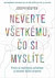 Neverte všetkému, čo si myslíte