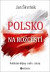 Polsko na rozcestí. Politické dějiny 1981 - 2024