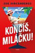 Končíš, miláčku!
