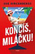Končíš, miláčku!