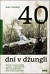 40 dní v džungli: Zázrak v amazonském pralese