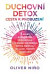 Duchovní detox: Cesta k probuzení – 5 kroků k pročištění, odblokování a ochraně vaší energie, abyste prožívali víc lásky, radosti a naplnění