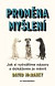 Proměna myšlení - Nová věda o víře, názoru a přesvědčování
