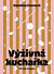 Výživná kuchařka - Víc než recepty