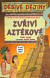 Děsivé dějiny - Zuřiví Aztékové - 3.vyd.