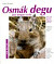 Osmák degu - Jak na to