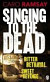 Singing to the Dead