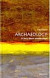Archaeology: A Very Short Introduction
