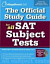 The Official Study Guide for All SAT Subject Tests [With 2 Practice CDs]
