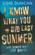 I know what you did last summer