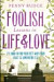 Foolish Lessons in Life and Love