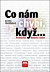 Co nám chybí, když...