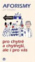 Aforismy pro chytré a chytřejší, ale i pro vás