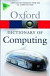 A Dictionary of Computing (Oxford Paperback Reference)