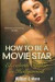 How to Be a Movie Star: Elizabeth Taylor in Hollywood