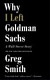 Why I Left Goldman Sachs : A Wall Street Story