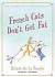 French Cats Don't Get Fat: The Secrets Of La Cuisine Feline