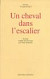 Un cheval dans l´escalier