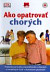 Ako opatrovať chorých 2. vyd.