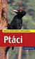 Ptáci - Nový průvodce přírodou 2.vydání