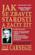 Jak se zbavit starostí a začít žít
