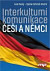 Interkulturní komunikace Češi a Němci 2. vydání